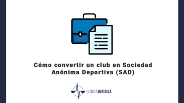Cómo convertir un club en Sociedad Anónima Deportiva (SAD)