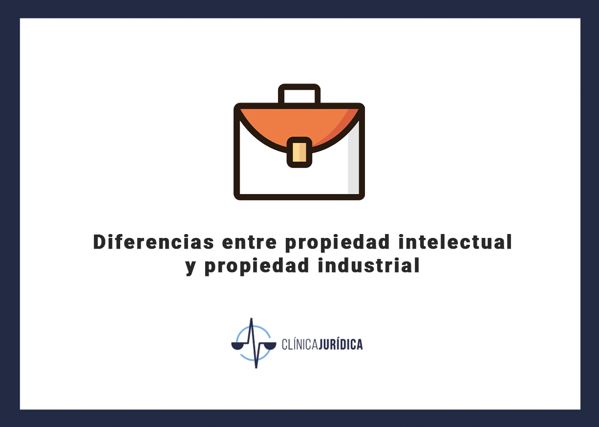 Diferencias entre propiedad intelectual y propiedad industrial