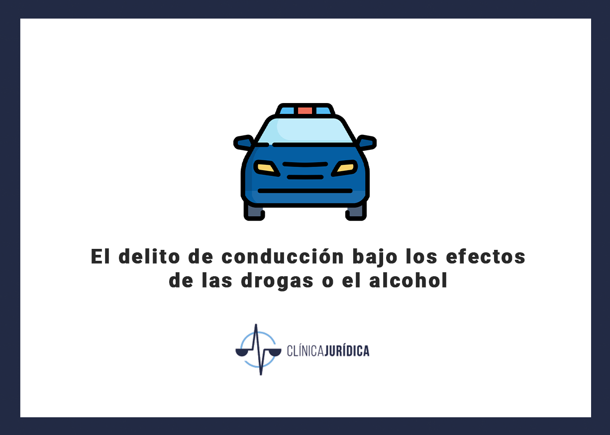 El delito de conducción bajo los efectos de las drogas o el alcohol