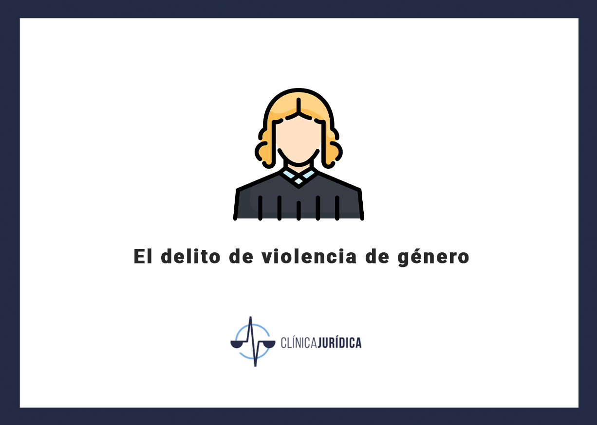 El delito de violencia de género