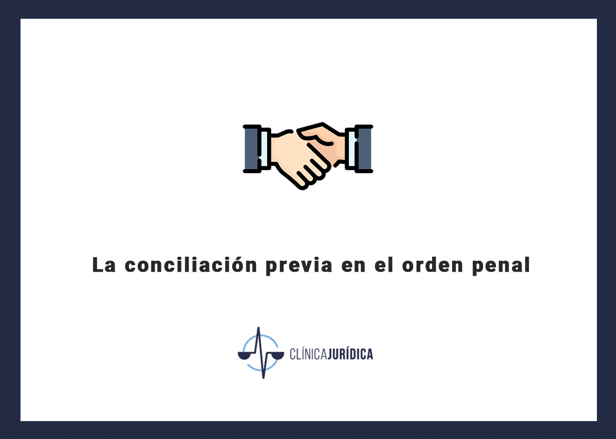 La conciliación previa en el orden penal