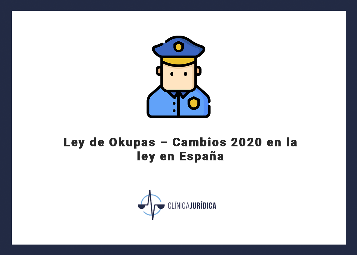 Ley de Okupas – Cambios 2020 en la ley en España
